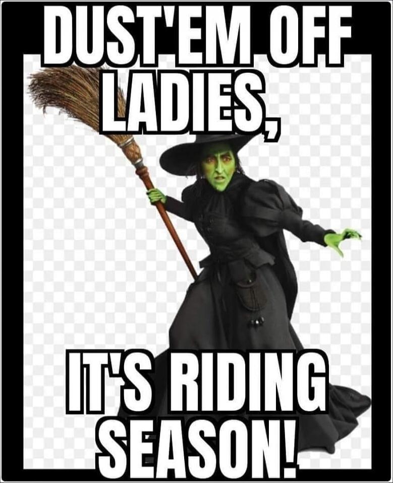 DUST'M OFF LADIES, IT'S RIDING SEASON!