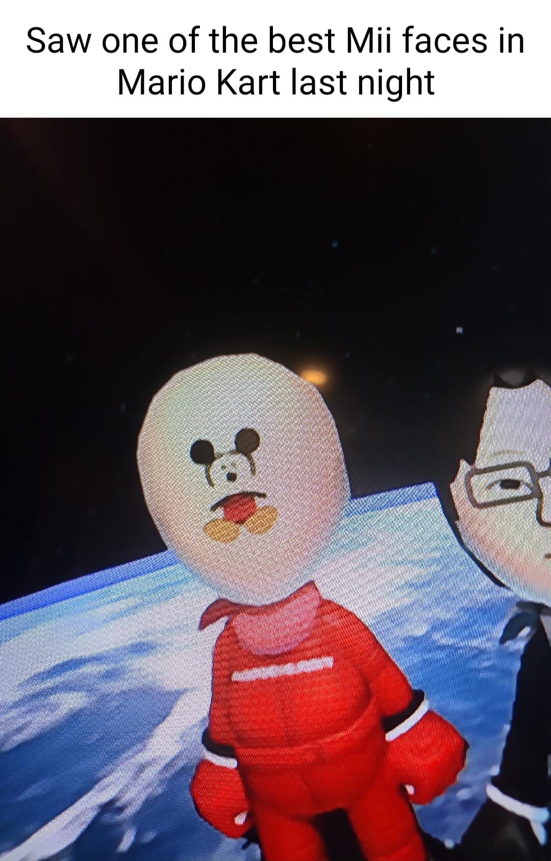 Saw one of the best Mii faces in Mario Kart last night