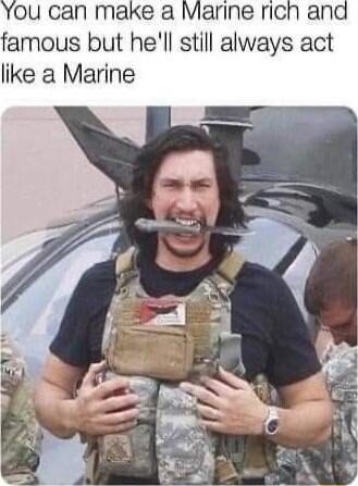 famous but hell still always act like a Marine