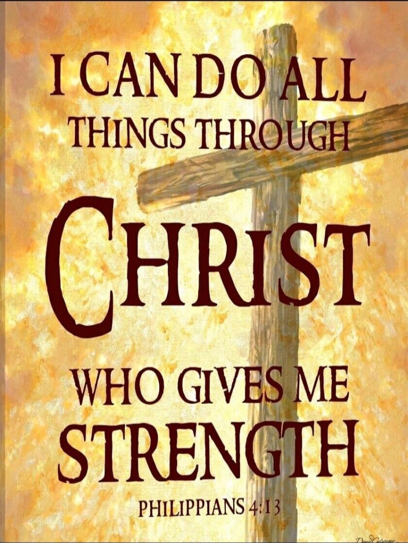 I CAN DO ALL THINGS THROUGH CHRIST WHO GIVES ME STRENGTH PHILIPPIANS 4:13
