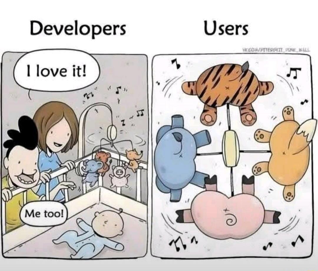 Developers  Users  I love it!  Me too!