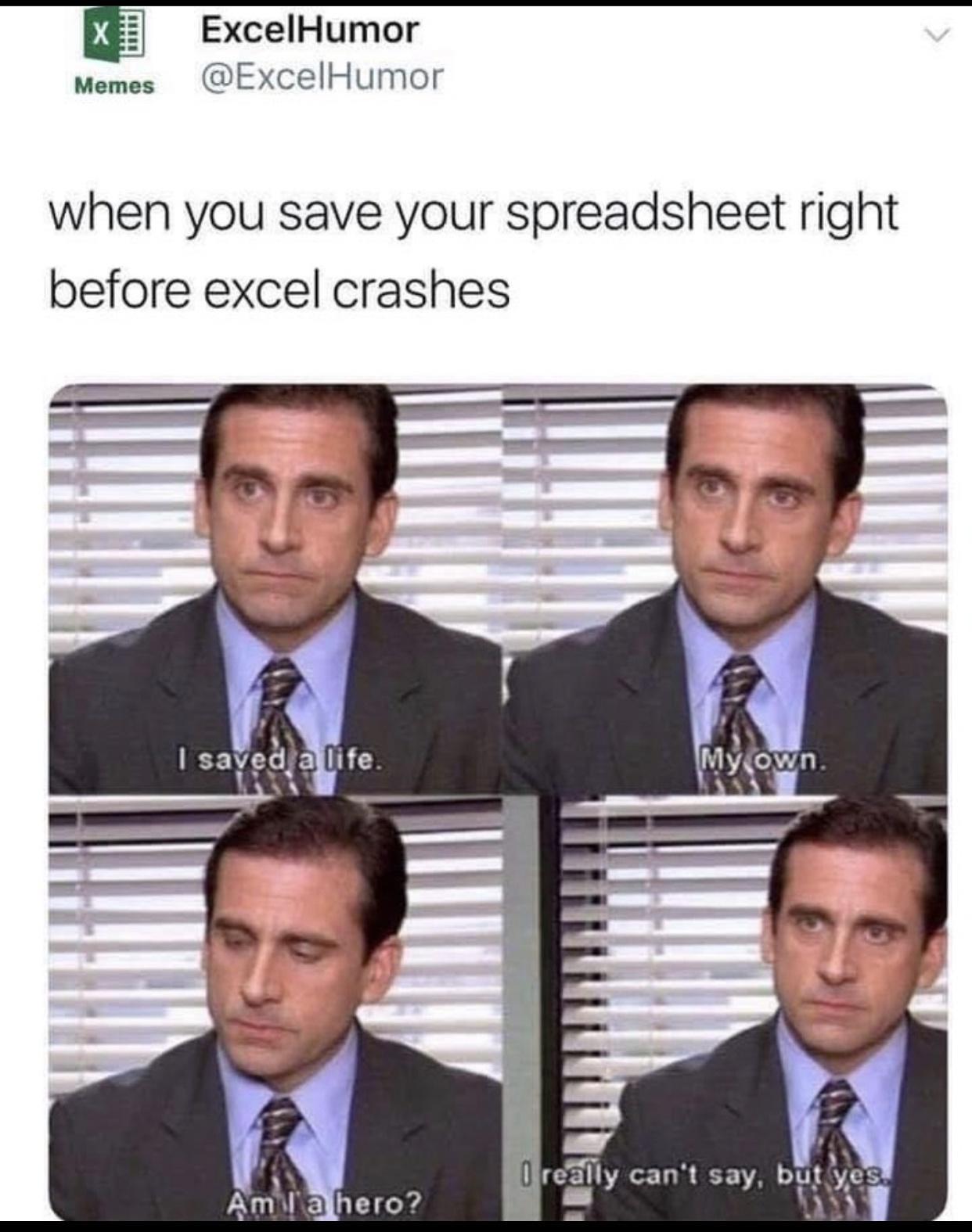 ExcelHumor Memes ExcelHumor when you save your spreadsheet right before excel crashes iy cant say bt