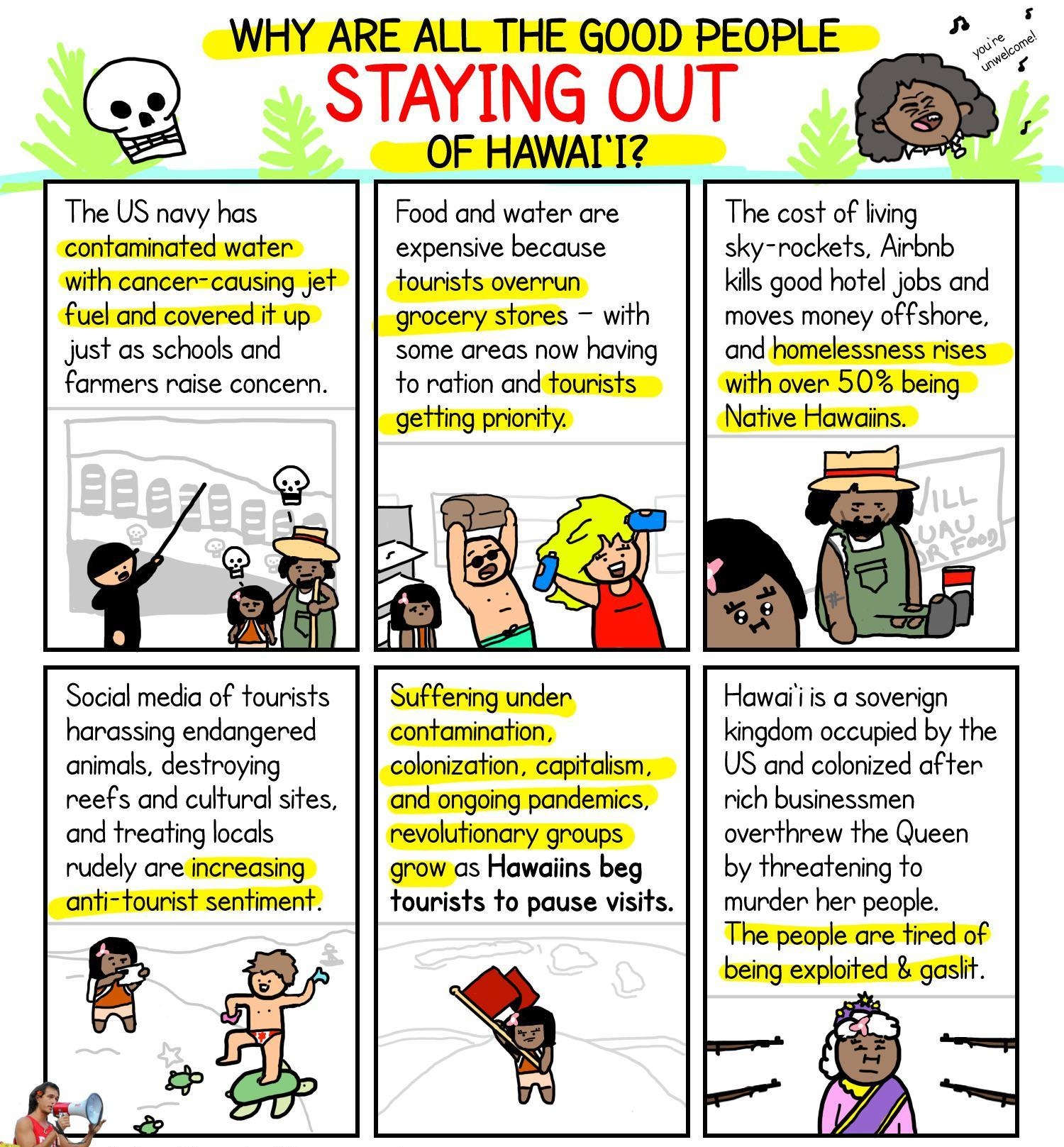 WHY ARE ALL THE GOOD PEOPLE P STAYING OUT OF HAWAIT The US navy has Food and waer are The cost of hing contaminated wafer expensive because sky rockets Arbrb vith cancer cousing et tounsts overrun s good el jobs and fuel ond covered groceny stones with moves money offshare st as schodls ond some oreas now havng and homelessness ises Farmers raise concemn o rafon ond toursts withoven 50 being Nofve