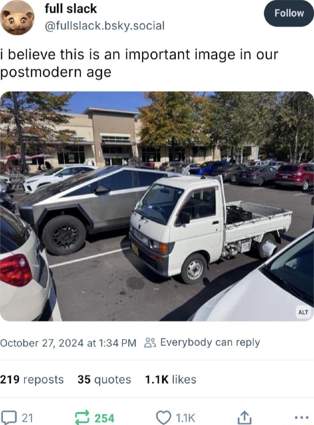 full slack fullslack bskysocial i believe this is an important image in our postmodern age October 27 2024 at 134 PM Everybody can reply 219 reposts 35 quotes 11K likes O2 254 O 1K