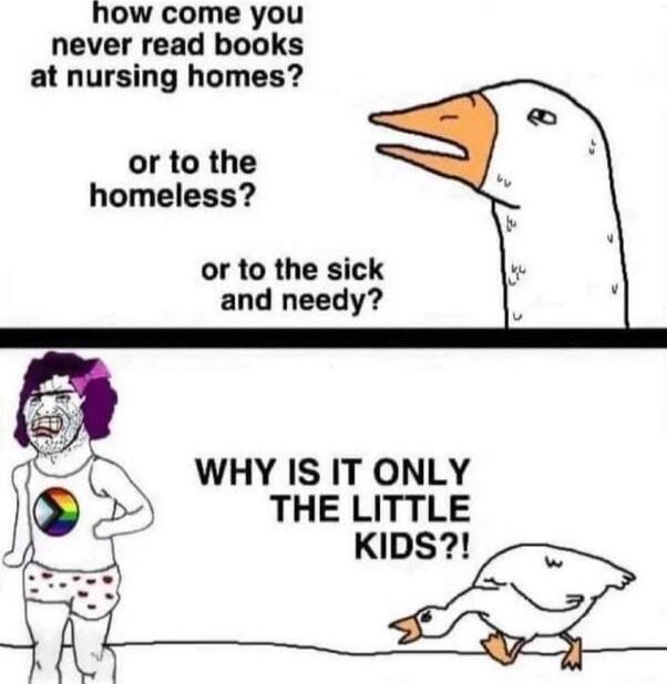 how come you never read books at nursing homes? or to the homeless? or to the sick and needy? WHY IS IT ONLY THE LITTLE KIDS?!