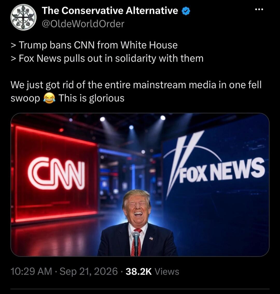 The Conservative Alternative @OldeWorldOrder: Trump bans CNN from White House. Fox News pulls out in solidarity with them. We just got rid of the entire mainstream media in one fell swoop. This is glorious. The image, dated Sep 21, 2026, shows Donald Trump laughing in front of CNN and Fox News logos.
