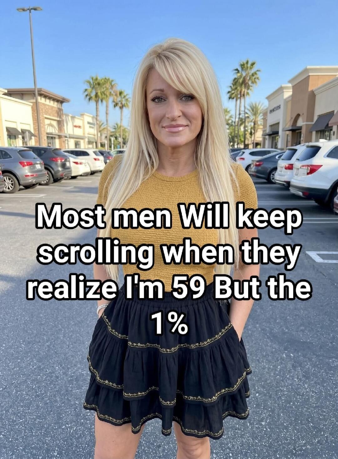 Most men Will keep scrolling when they realize I'm 59 But the 1%