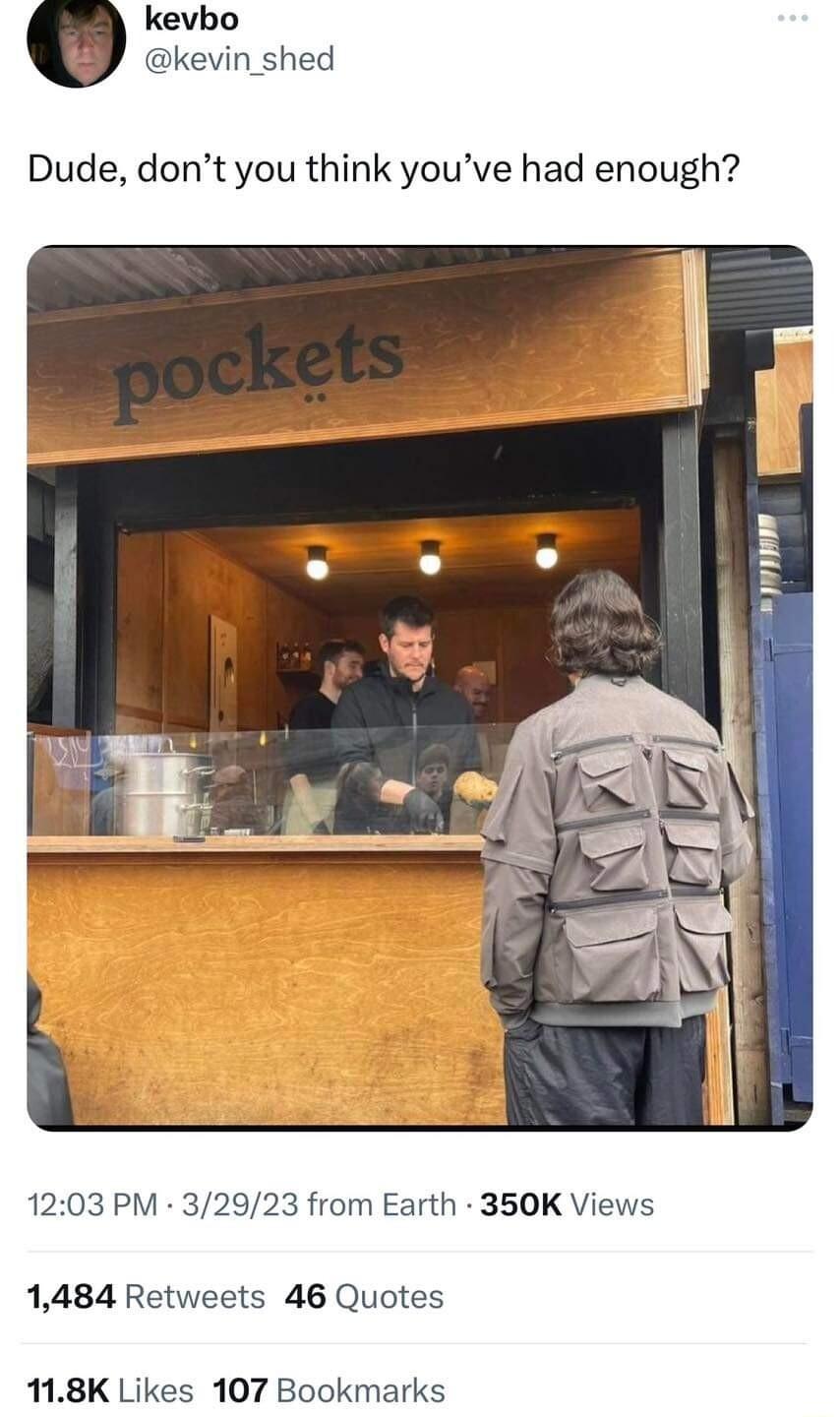 kevbo kevin shed Dude dont you think youve had enough 1203 PM 32923 from Earth 350K Views 1484 Retweets 46 Quotes 118K Likes 107 Bookmarks