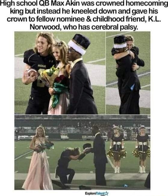 g king but instead he kneeled down and gave his crown to fellow nominee childhood friend KL Norwood who has cerebral palsy