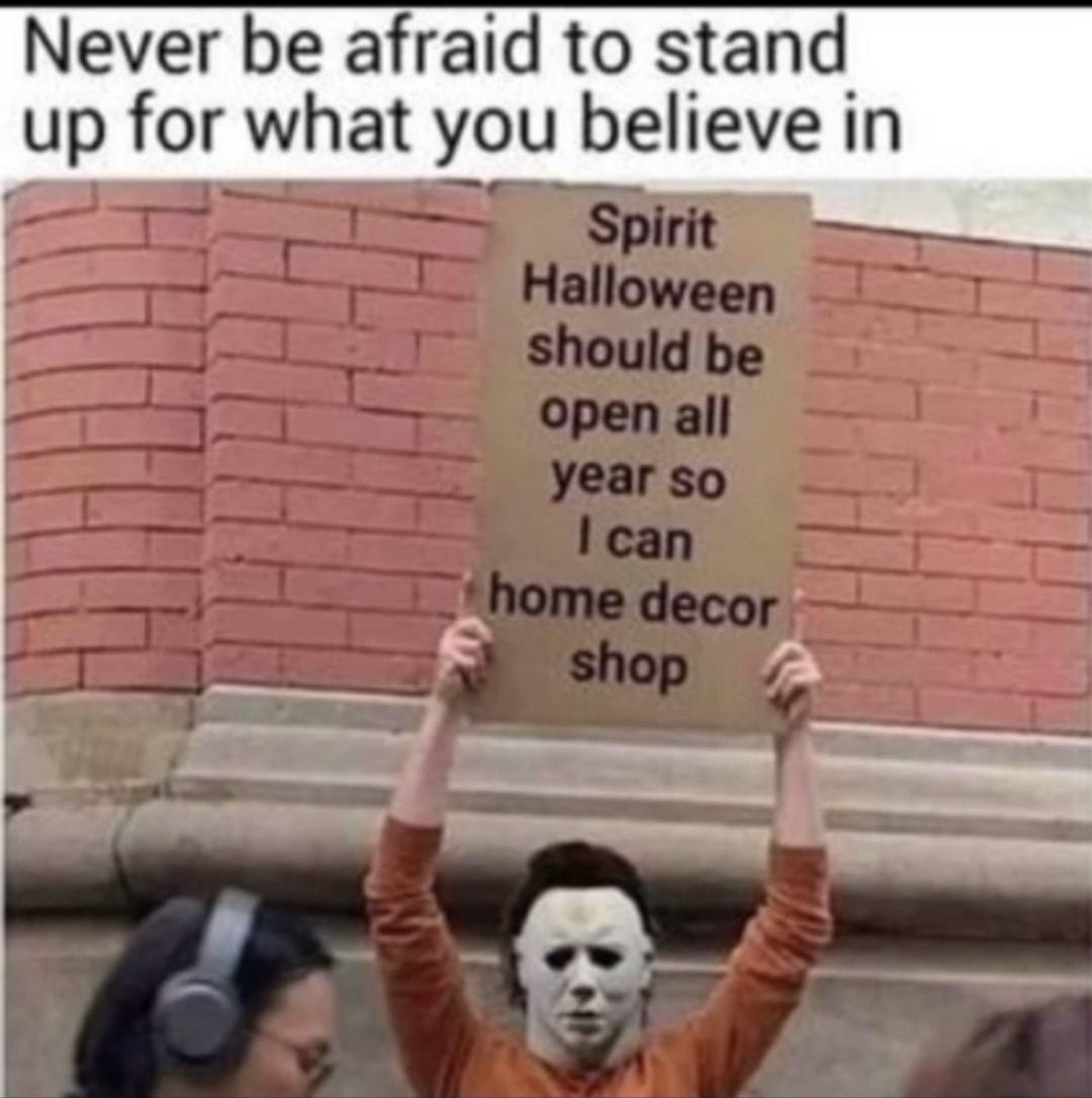 Never be afraid to stand up for what you believe in