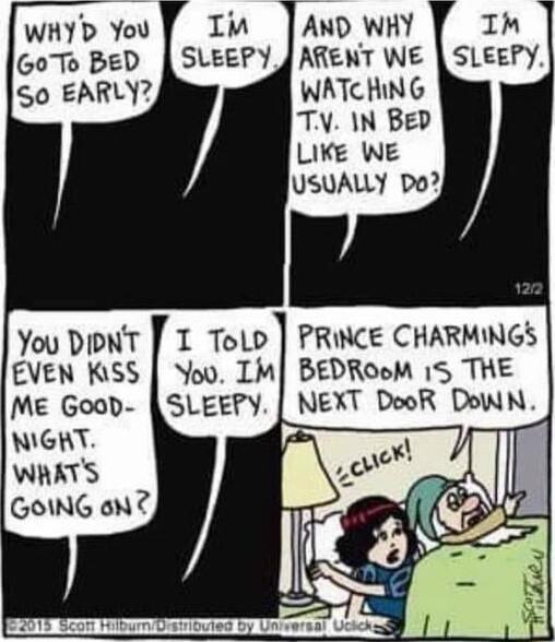 AND WHY ARENT WE SLEEPY WATCHING TV IN Bep LIKE WE USUALLY Do You DIONT T ToLd PRINCE CHARMINGS EVEN K1SS You IM BEDRooM 15 THE Me Goob NIGHT WRATS