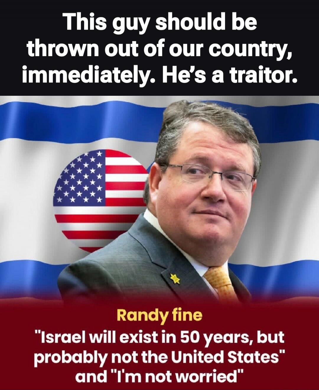 This guy should be thrown out of our country, immediately. He's a traitor. Randy Fine: 