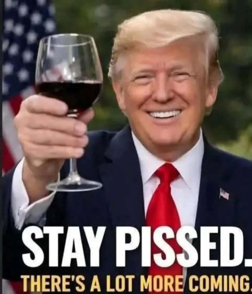 STAY PISSED. THERE'S A LOT MORE COMING.