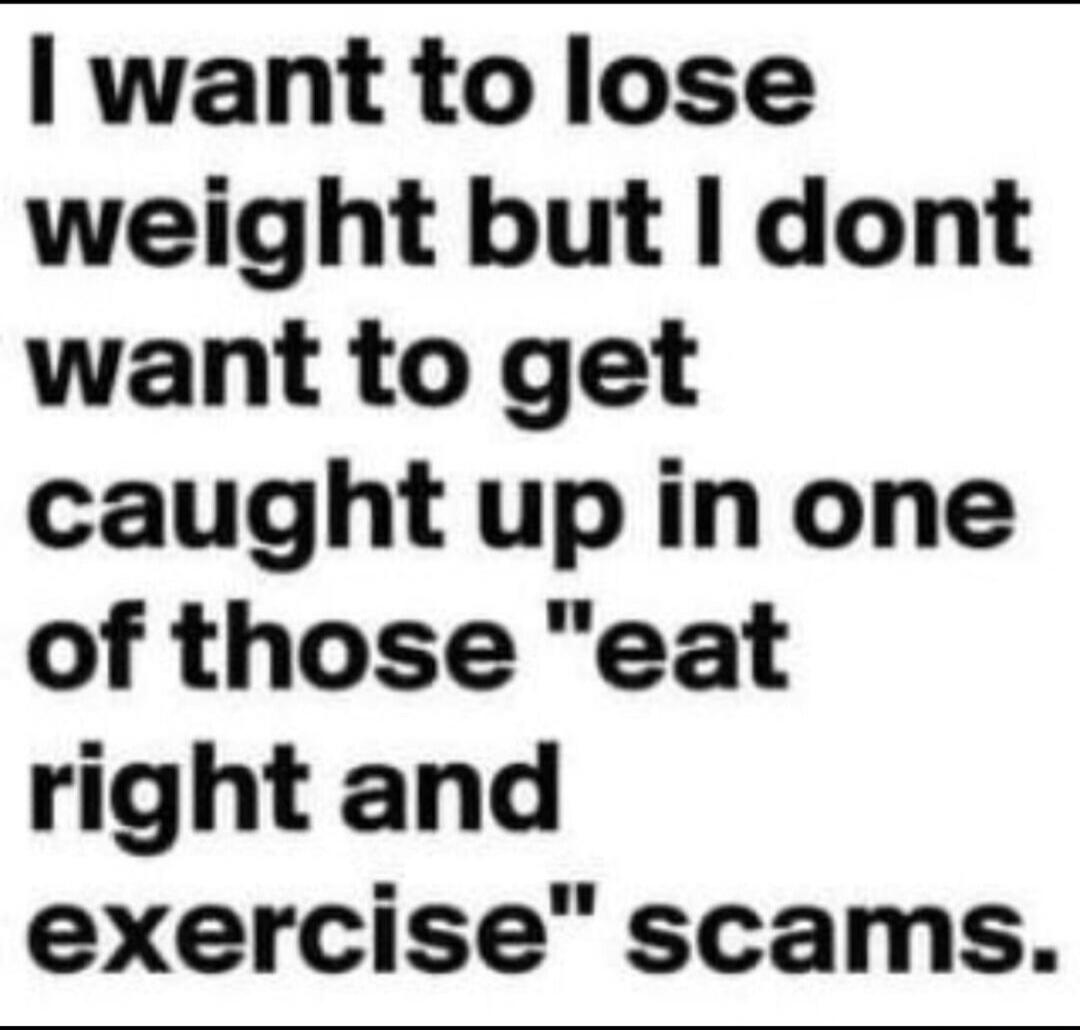 I want to lose weight but I don't want to get caught up in one of those 