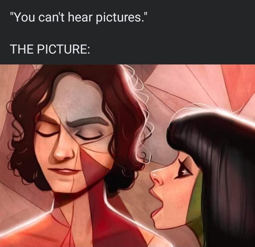 You cant hear pictures THE PICTURE