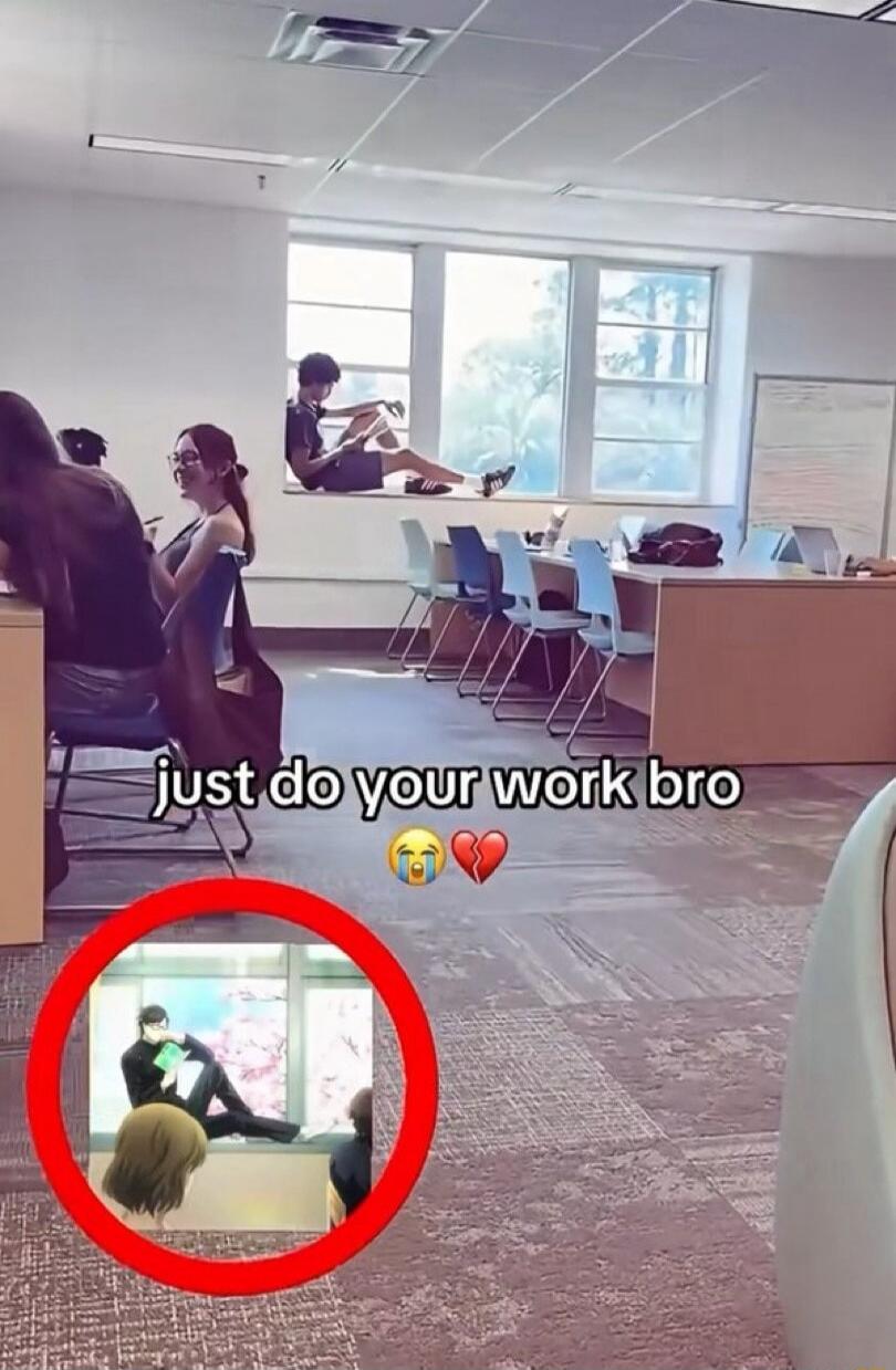 just do your work bro