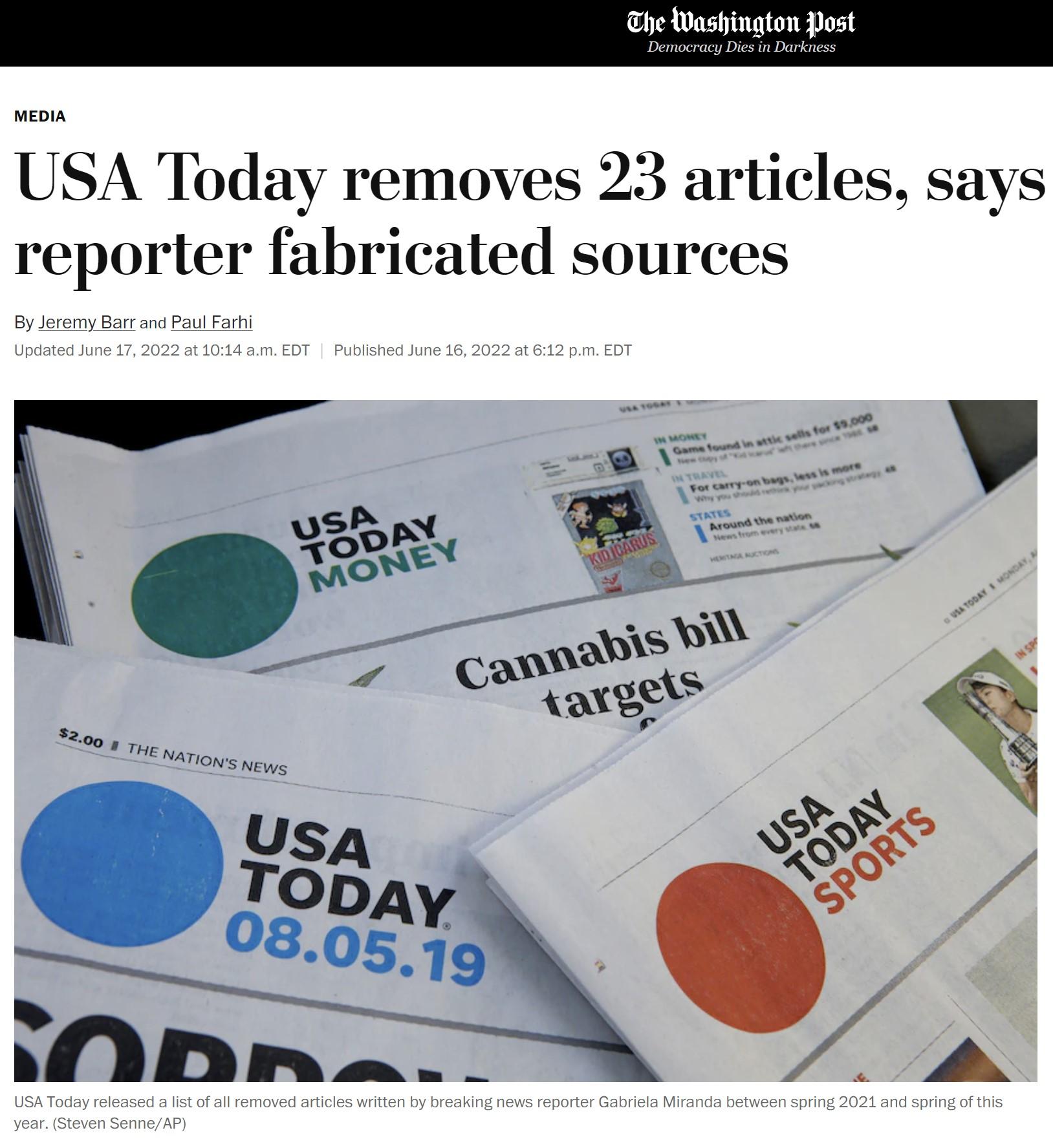 he Washington Post Democracy Dies in Darkness MEDIA USA Today removes 23 articles says reporter fabricated sources By Jeremy Barr and Paul Farhi Updated June 17 2022 at 1014 am EDT Published June 16 2022 at 612 pm EDT USA Today released a list of all removed articles written by breaking news reporter Gabriela Miranda between spring 2021 and spring of this year Steven SenneAP