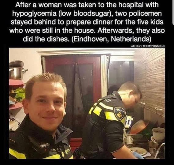 P CIE Re T L RVERR ELCI R R G oS el 1R 1 hypoglycemia low bloodsugar two policemen stayed behind to prepare dinner for the five kids who were still in the house Afterwards they also did the dishes Eindhoven Netherlands scueve v mpossiaLe