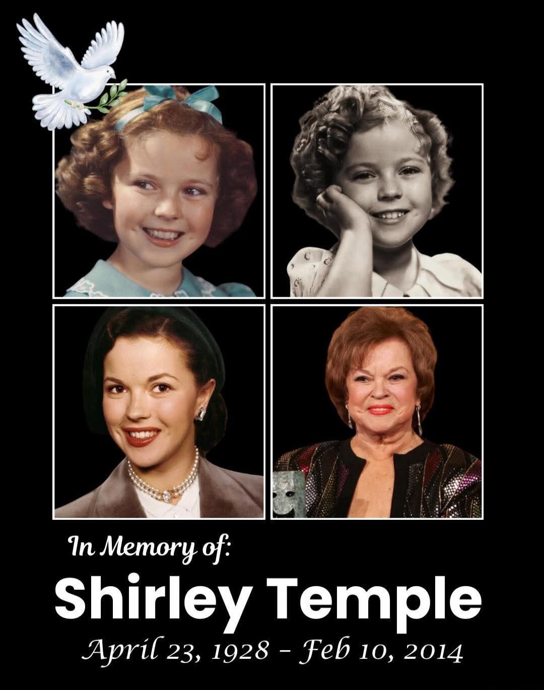 In Memory of: Shirley Temple April 23, 1928 - Feb 10, 2014