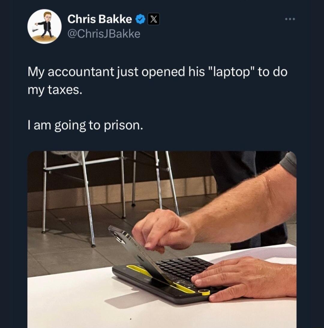 Chris Bakke x ChrisBakke My accountant just opened his laptop to do WAEIEER am going to prison