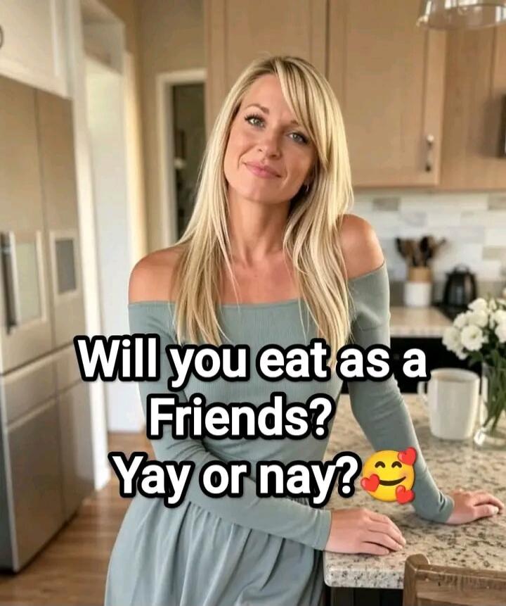 Will you eat as a Friends? Yay or nay? 🥰