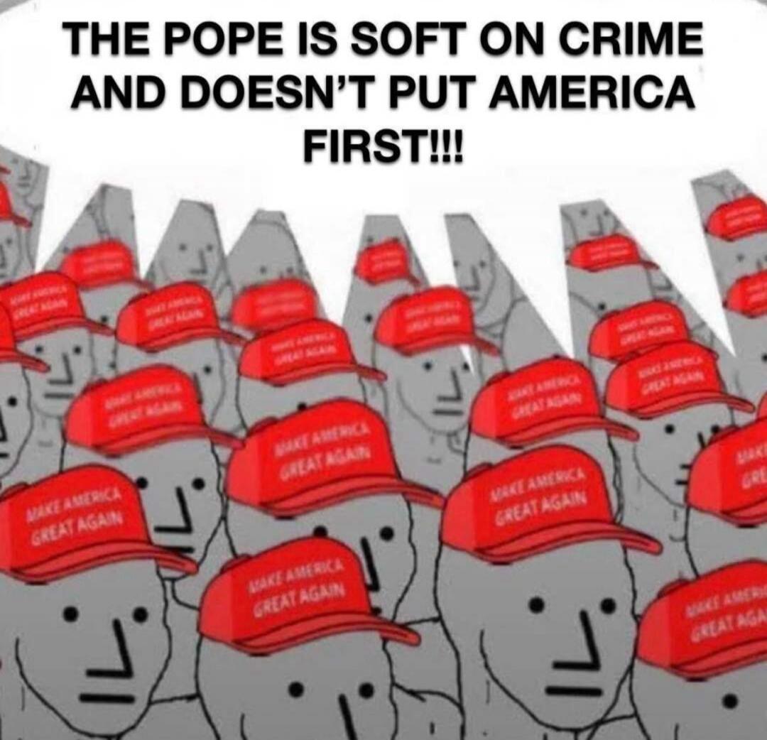 THE POPE IS SOFT ON CRIME AND DOESN'T PUT AMERICA FIRST!!!