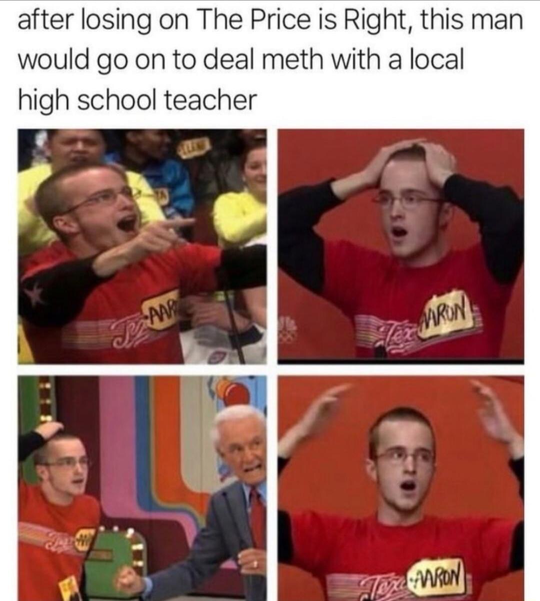 after losing on The Price is Right this man would go on to deal meth with a local high school teacher