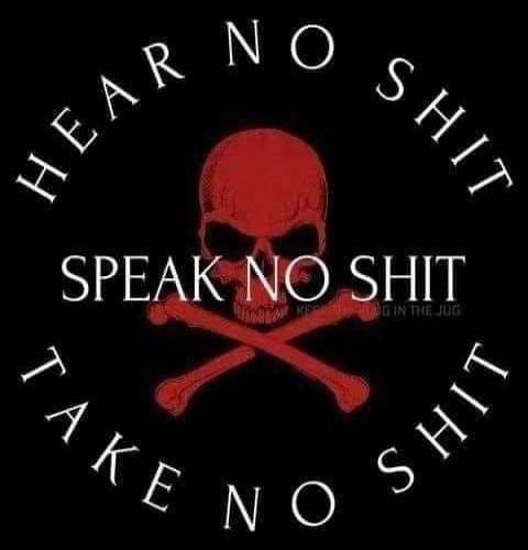 HEAR NO SHIT SPEAK NO SHIT TAKE NO SHIT