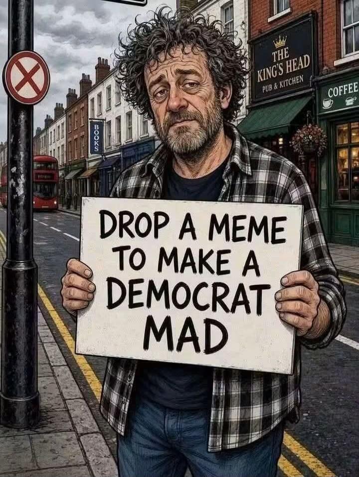 DROP A MEME TO MAKE A DEMOCRAT MAD. THE KING'S HEAD PUB & KITCHEN. COFFEE. BOOKS.