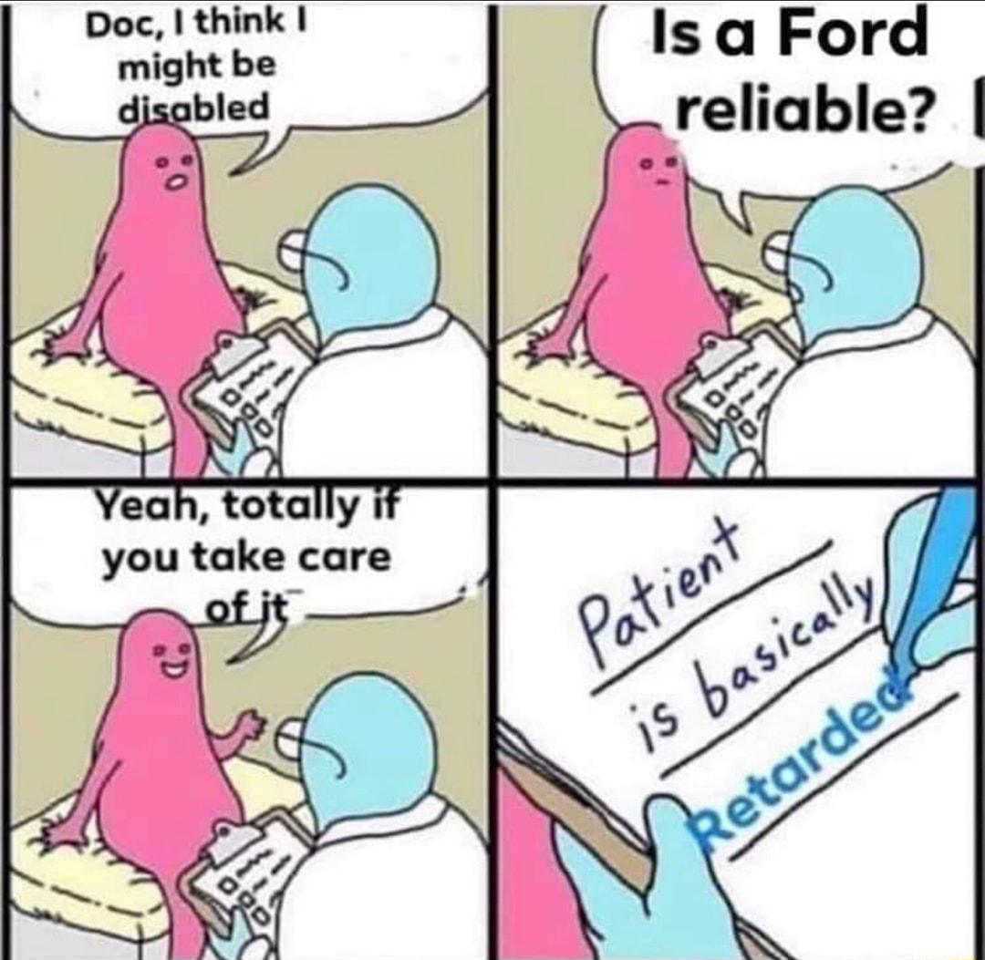 Doc think might be djsab Yeah totally you take care Isa Ford reliable