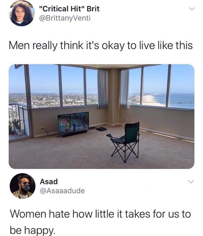 Critical Hit Brit BrittanyVenti Men really think its okay to live like this Asad Asaaadude Women hate how little it takes for us to be happy