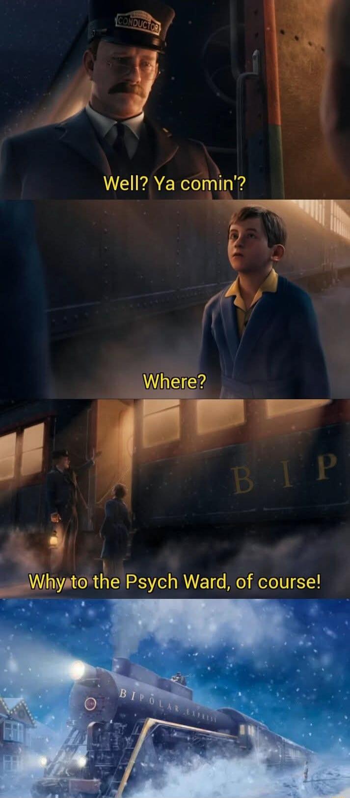 Well? Ya comin'?\nWhere?\nWhy to the Psych Ward, of course!