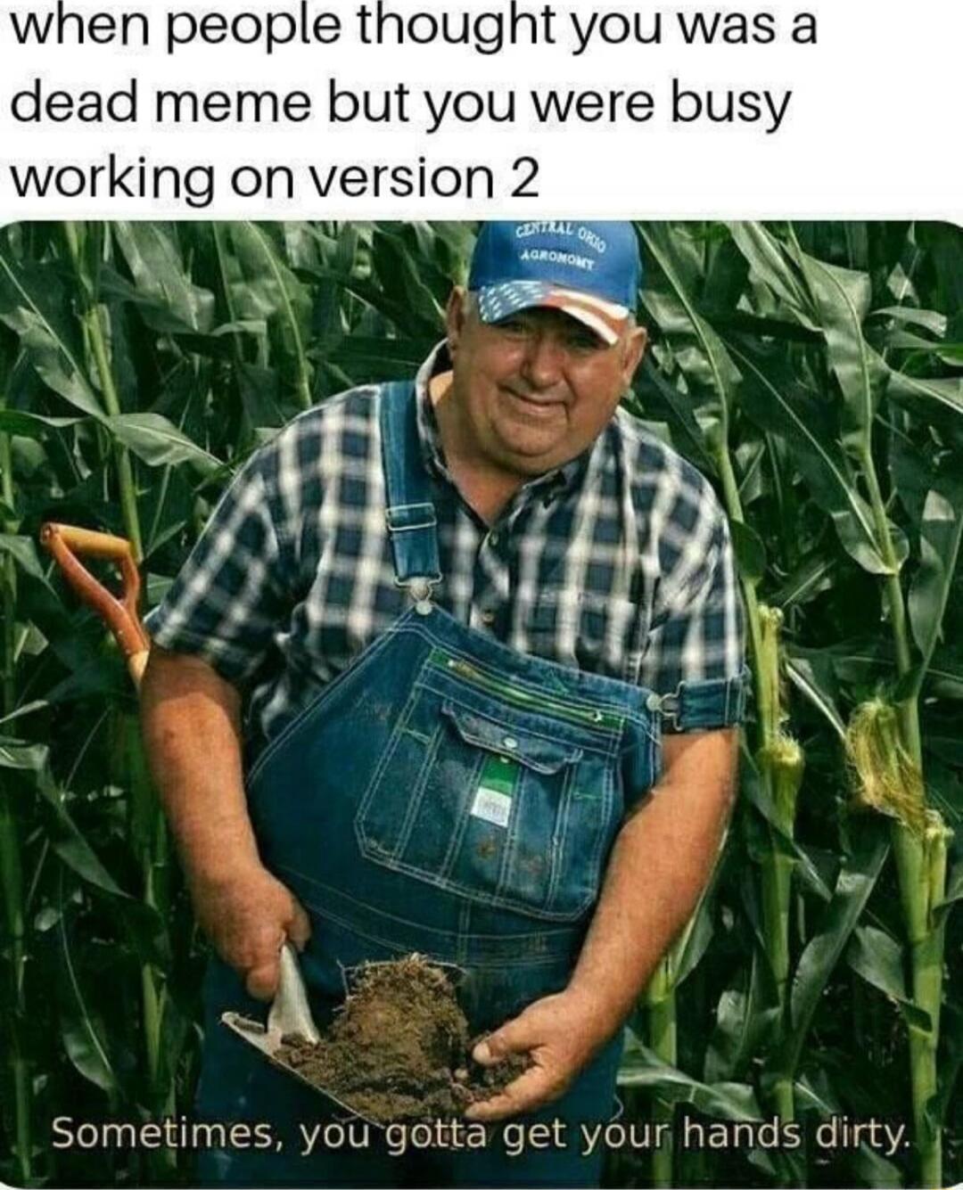 when people thought you was a dead meme but you were busy working on version 2 Wi 5