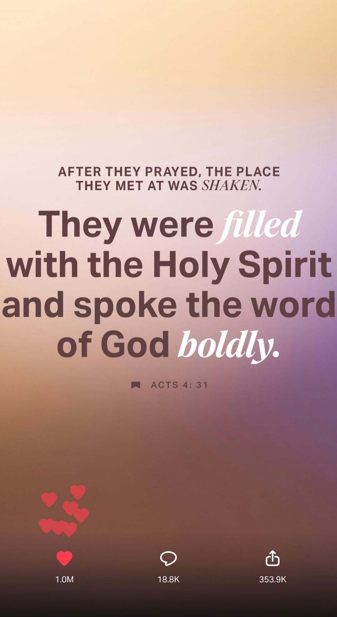 AFTER THEY PRAYED, THE PLACE THEY MET AT WAS SHAKEN. They were filled with the Holy Spirit and spoke the word of God boldly. ACTS 4: 31