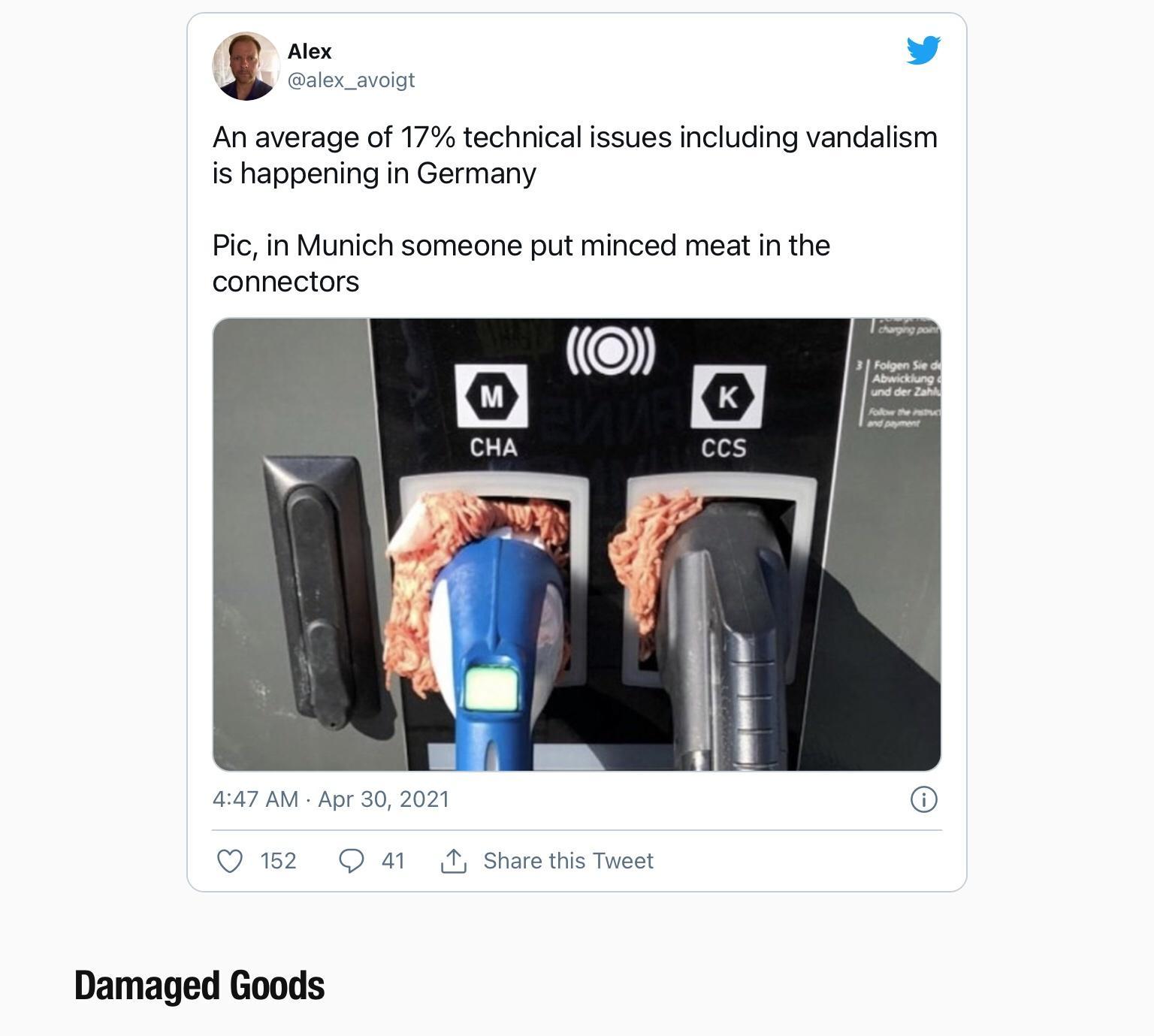 Alex alex_avoigt An average of 17 technical issues including vandalism is happening in Germany Pic in Munich someone put minced meat in the connectors 447 AM Apr 30 2021 QO 152 O 41 M Share this Tweet Damaged Goods