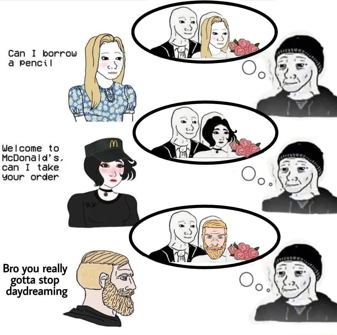 Can 1 borrou a pencil uelcone to McDonalds can 1 take wour order Bro you really tta stop jaydreaming