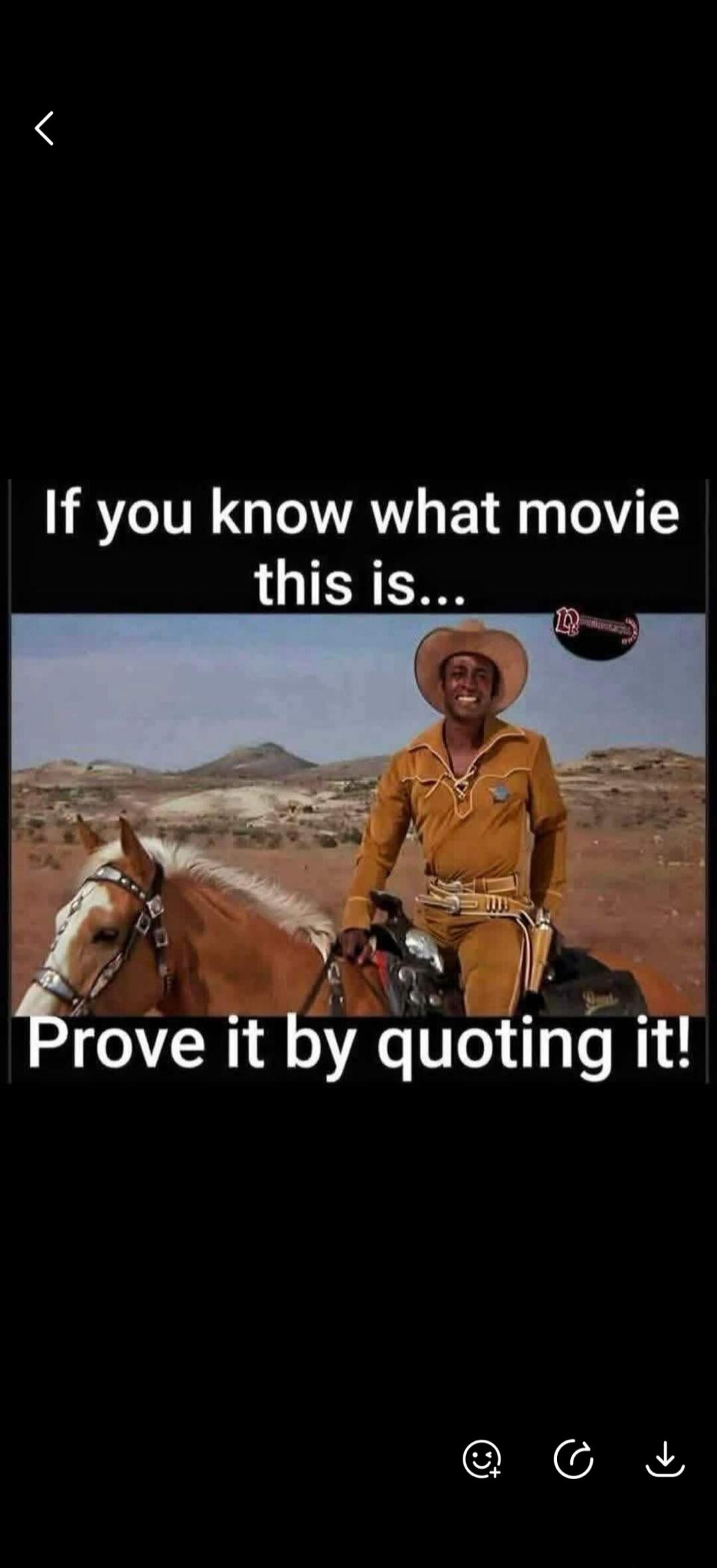 If you know what movie this is... Prove it by quoting it!