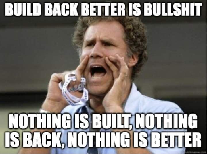 BUILD BACK BETTER IS BULLSHIT NOTHINGIS BUILT NOTHI ie BLLHE LTH B1an