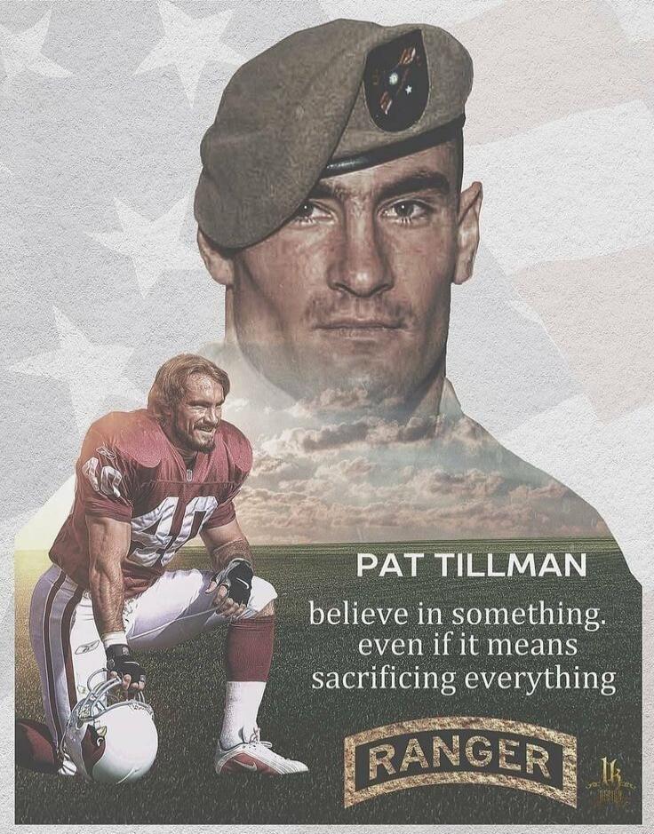 PAT TILLMAN believe in something. even if it means sacrificing everything RANGER