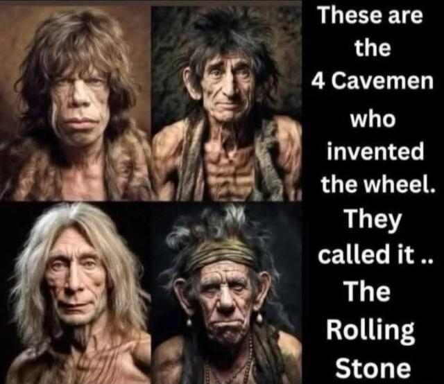 These are the 4 Cavemen who invented the wheel. They called it .. The Rolling Stone