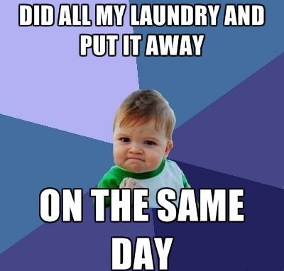 DIDALLMYLAUNDRY AND PUTIIT AWAY ON THEISAME DAY memegeneratornet