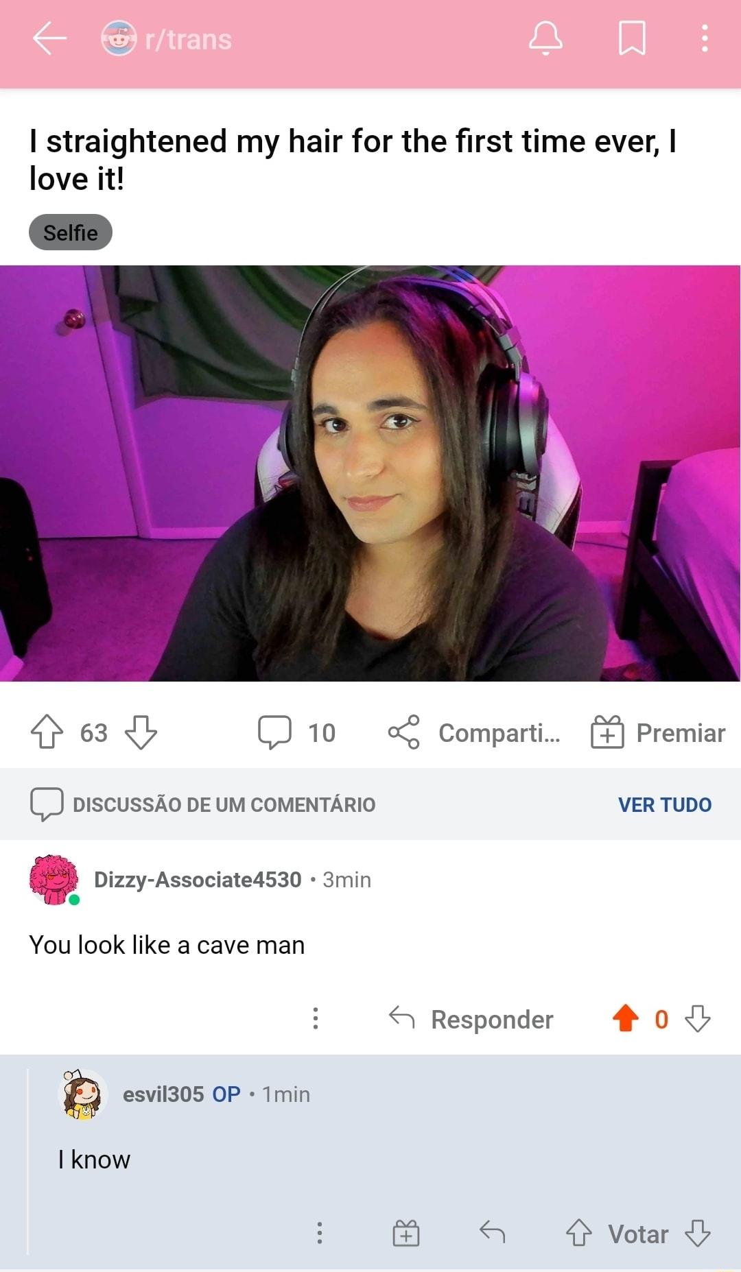 straightened my hair for the first time ever love it 63 b J10 comparti Premiar D DISCUSSAO DE UM COMENTARIO VER TUDO Dizzy Associate4530 3min You look like a cave man Responder 4 0 esvil305 OP Tmin iy know o Votar