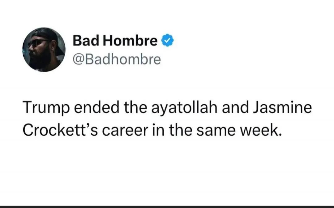 Trump ended the ayatollah and Jasmine Crockett’s career in the same week.