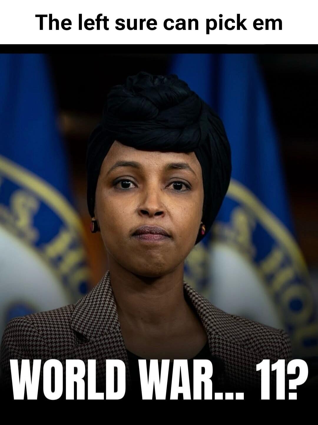 The left sure can pick em. WORLD WAR... 11?