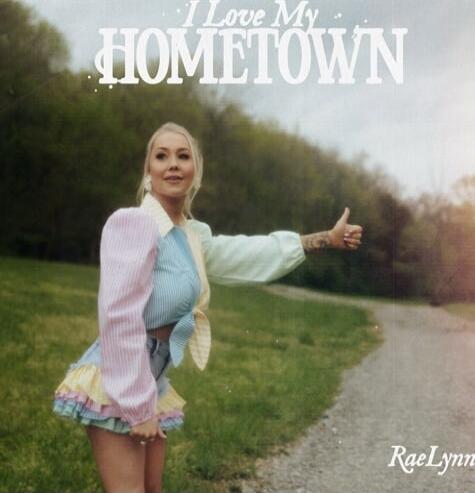 I Love My Hometown
RaeLynn