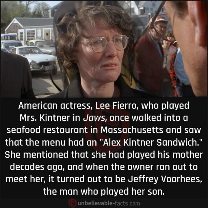 American actress Lee Fierro who played Mrs Kintner in Jaws once walked into a seafood restaurant in Massachusetts and saw that the menu had an Alex Kintner Sandwich She mentioned that she had played his mother decades ago and when the owner ran out to meet her it turned out to be Jeffrey Voorhees the man who played her son