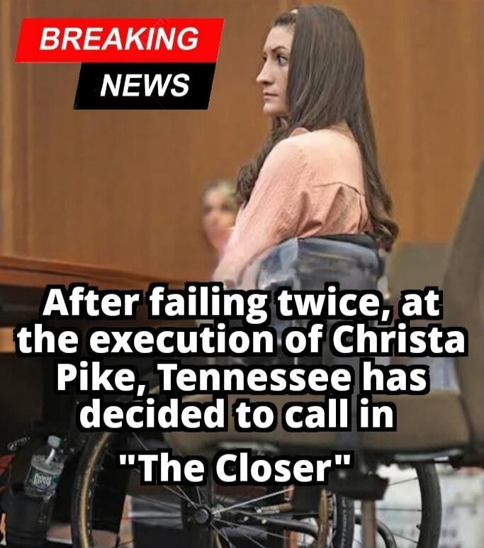 BREAKING NEWS. After failing twice, at the execution of Christa Pike, Tennessee has decided to call in 