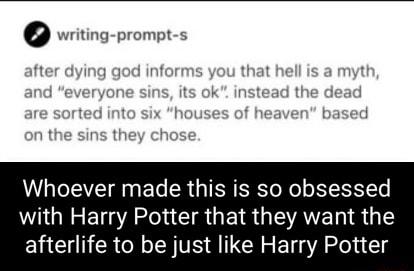 vwriting prompt s Whoever made this is so obsessed WHORELG AR N R GEIRGISAVET R TS afterlife to be just like Harry Potter