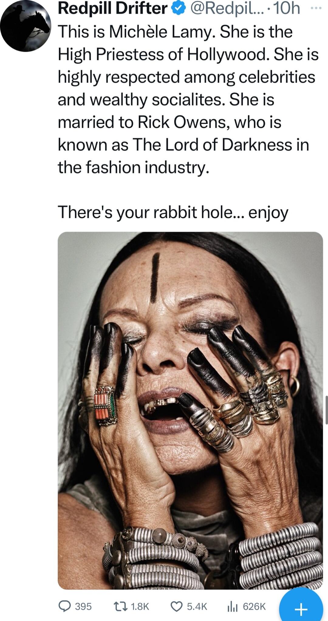 Redpill Drifter Redpil 10h 0 This is Michele Lamy She is the High Priestess of Hollywood She is highly respected among celebrities and wealthy socialites She is married to Rick Owens who is known as The Lord of Darkness in the fashion industry Theres your rabbit hole enjoy i mllfmf S Q54K 626K