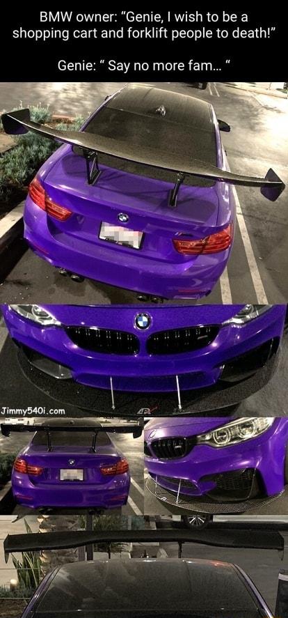 BMW owner Genie wish to be a shopping cart and forklift people to death Genie Say no more fam
